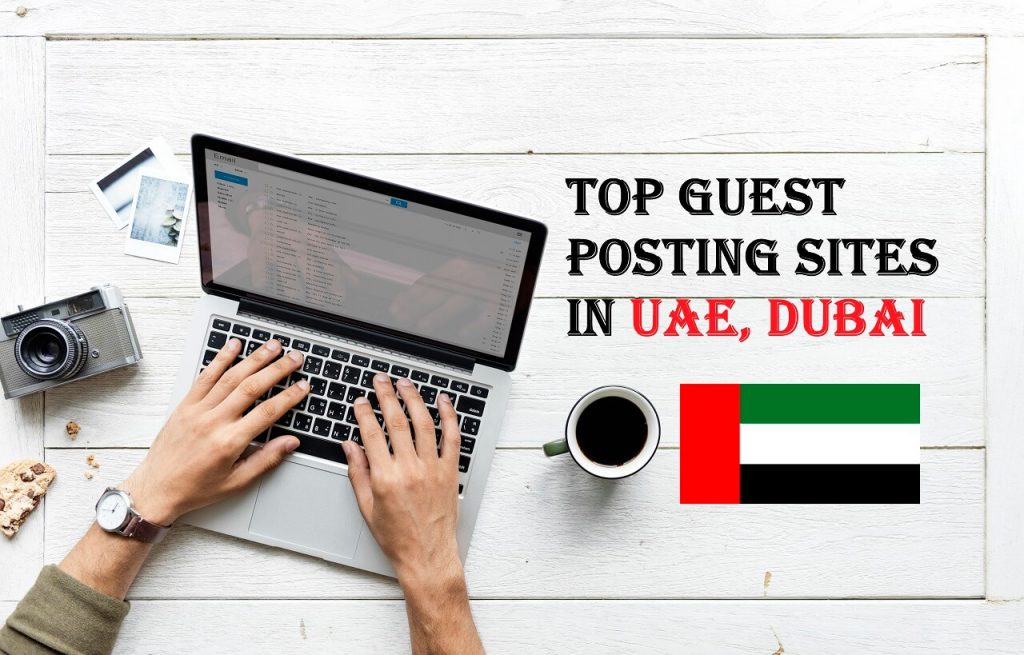 Discover the Premier Guest Posting Opportunities in Dubai with Our Exclusive List